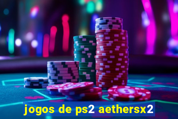 jogos de ps2 aethersx2